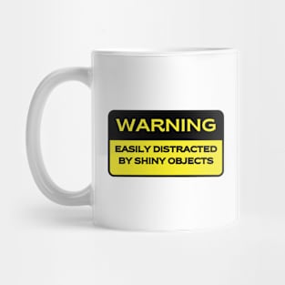 Caution.  Easily Distracted by Shiny Objects Mug